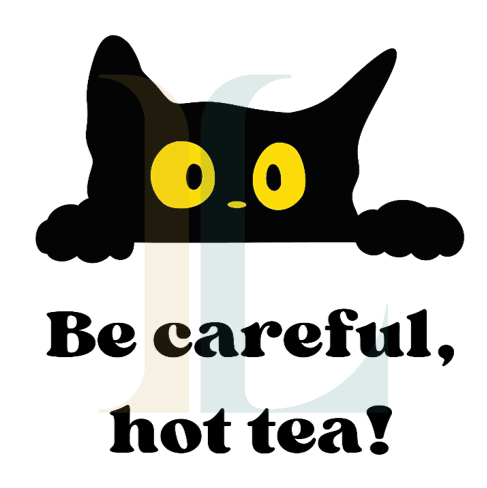 Be Careful Hot Tea! Cat