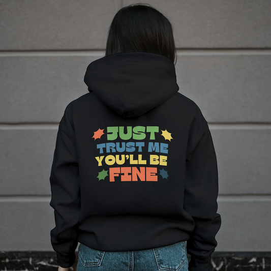 Black Hoodie Sweatshirt | Just Trust me You'll be Fine Unisex