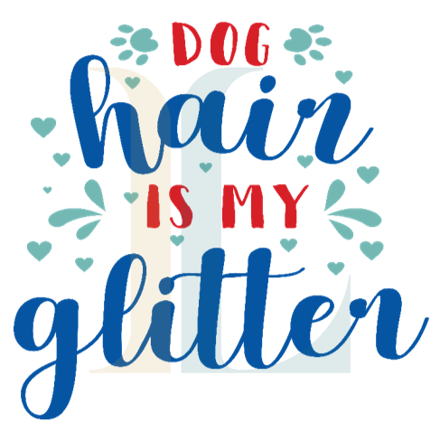 Dog Hair is My Glitter
