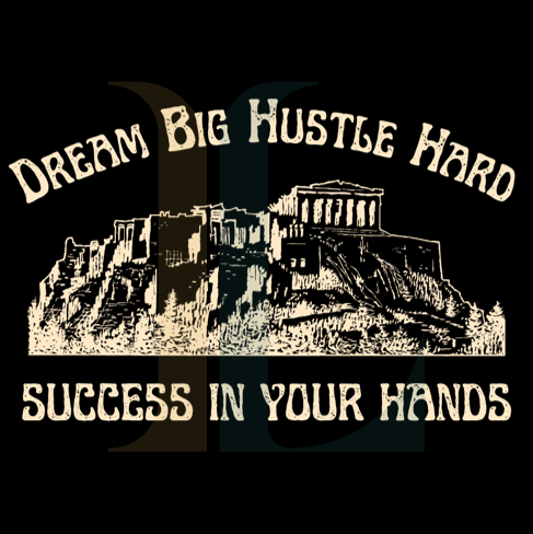 Dream Big Hustle Hard Success in Your Hands