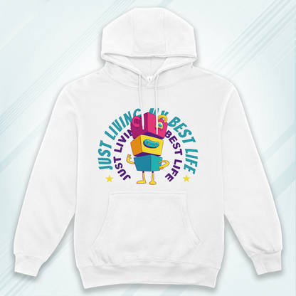 White Hoodie Sweatshirt | Just Living My Best Life Unisex