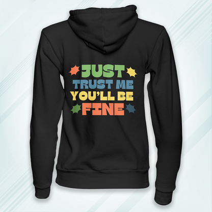 Black Hoodie Sweatshirt | Just Trust me You'll be Fine Unisex