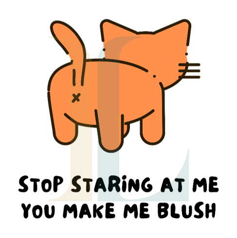 Stop staring at me You make me blush Cat